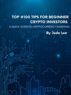 cover image of Top 100 Tips For Beginner Crypto Investors